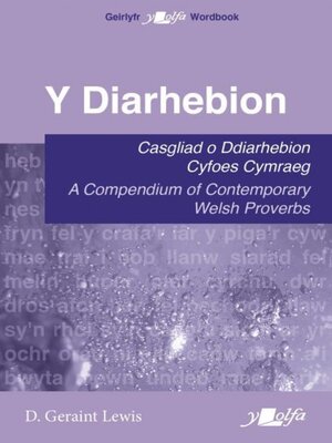 cover image of Diarhebion, Y--Casgliad o Ddiarhebion Cyfoes / a Compendium of Contemporary Welsh Proverbs